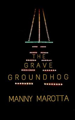 Knjiga The Grave Groundhog Manny Marotta