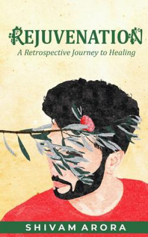 Książka Rejuvenation: A Retrospective Journey to Healing Shivam Arora