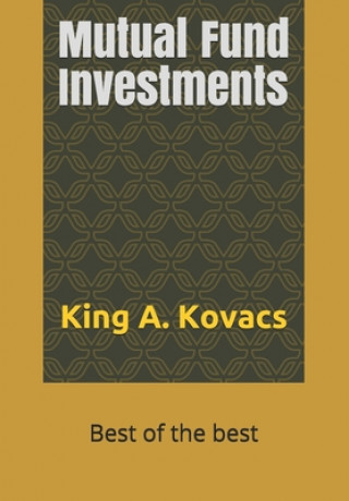 Книга Mutual Fund Investments: Best of the best King a. Kovacs