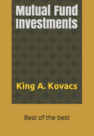 Buch Mutual Fund Investments: Best of the best King a. Kovacs