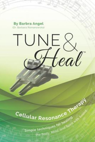 Kniha Tune & Heal: Cellular Resonance Therapy Barbra Angel