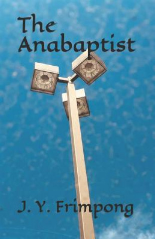 Könyv The Anabaptist Kodwo Hybrid