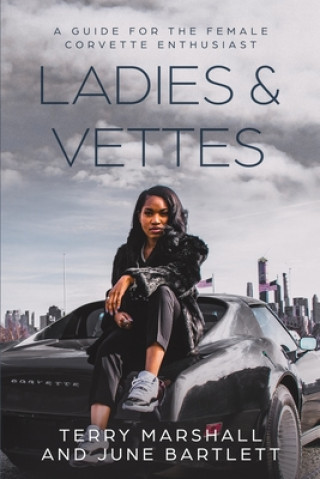 Kniha Ladies & Vettes: A Guide for the Female Corvette Enthusiast June Bartlett