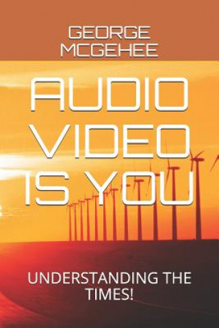 Knjiga Audio Video Is You: Understanding the Times! George McGehee