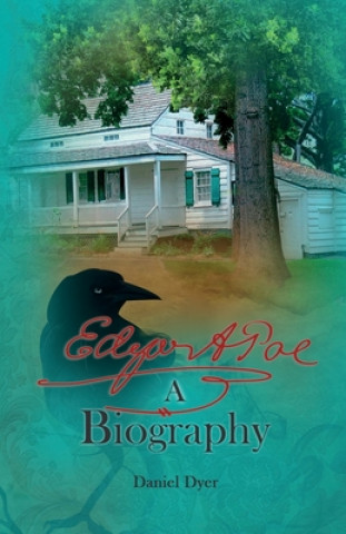 Könyv Edgar A. Poe: A Biography Daniel Dyer