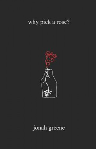 Knjiga why pick a rose? Jonah Greene