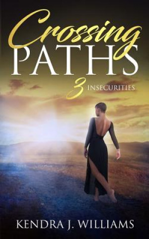 Knjiga Crossing Paths 3: Insecurities Kendra J. Williams