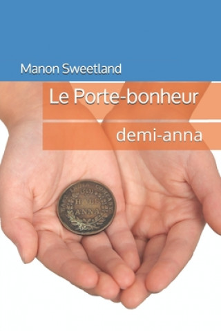 Kniha Le porte-bonheur: demi-anna Manon Sweetland