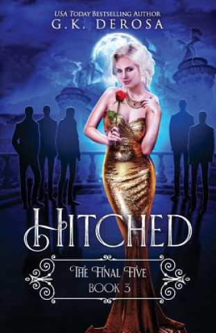 Knjiga Hitched: The Final Five G. K. DeRosa