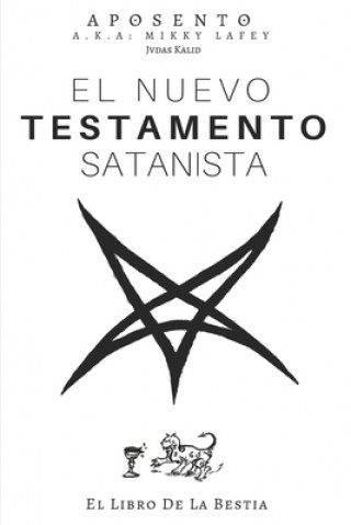 Carte El Nuevo Testamento Satanista: El Libro de La Bestia Judas Kalid