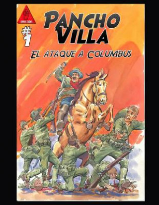 Book El Ataque a Columbus: Pancho Villa Ataca Columbus, Nuevo Mexico Sapiens Estudio