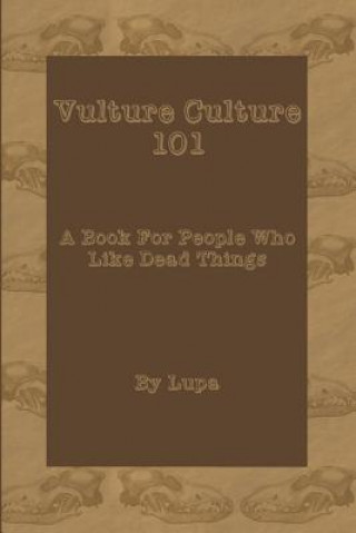 Könyv Vulture Culture 101: A Book For People Who Like Dead Things Lupa