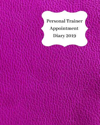 Carte Personal Trainer Appointment Diary 2019: April 2019 - Dec 2019 Appointment Diary. Day to a Page with Hourly Client Times to Ensure Home Business Organ Anna Planners