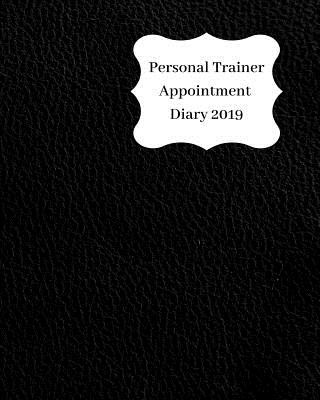 Carte Personal Trainer Appointment Diary 2019: April 2019 - Dec 2019 Appointment Diary. Day to a Page with Hourly Client Times to Ensure Home Business Organ Anna Planners