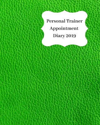 Carte Personal Trainer Appointment Diary 2019: April 2019 - Dec 2019 Appointment Diary. Day to a Page with Hourly Client Times to Ensure Home Business Organ Anna Planners