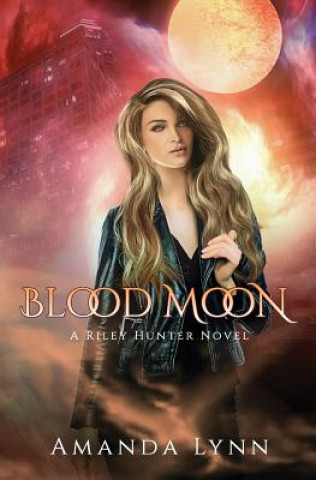 Kniha Blood Moon: A Riley Hunter Novel Amanda Lynn