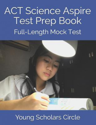 Carte ACT Science Aspire Test Prep Book: Full-Length Mock Test Young Scholars Circle