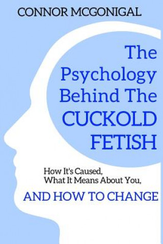 Kniha Psychology Behind The Cuckold Fetish Connor McGonigal