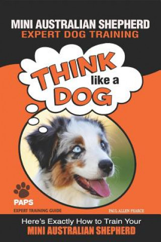 Book MINI AUSTRALIAN SHEPHERD Expert Dog Training Paul Allen Pearce