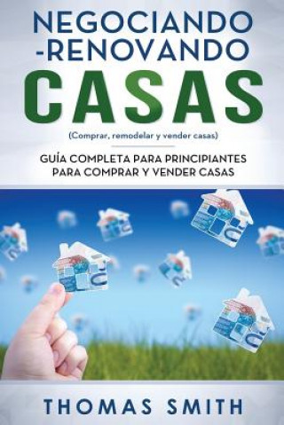 Kniha Negociando-Renovando Casas: Guía completa para principiantes para comprar y vender casas Thomas Smith