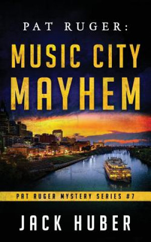 Knjiga Pat Ruger: Music City Mayhem Jack Huber