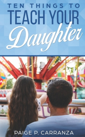 Kniha Ten Things to Teach Your Daughter Paige P. Carranza