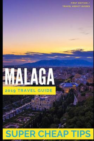 Kniha Super Cheap Malaga: How to enjoy a $1,000 trip to Malaga for $150 Phil G. Tang