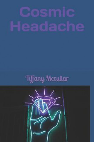 Knjiga Cosmic Headache Tiffany McCullar