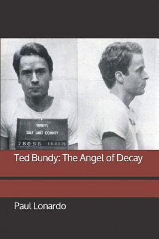 Kniha Ted Bundy: The Angel of Decay Paul Lonardo