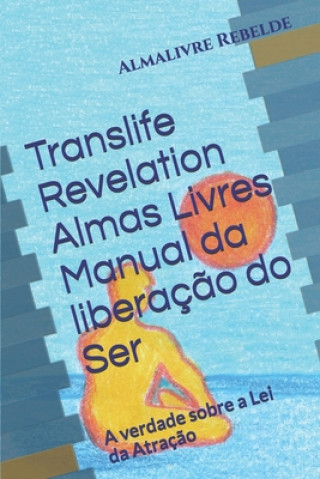 Kniha Translife Revelation Almas Livres Manual da liberaç?o do Ser: A verdade sobre a Lei da Atraç?o Giancarlo De Vivo