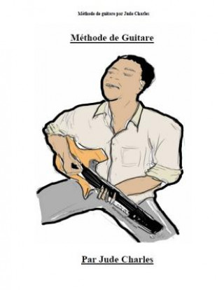 Könyv Méthode de guitare par Jude Charles: Apprendre la guitare pour débutant Jude Charles