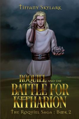 Kniha Roquiel and the Battle for Kitharion: The Roquiel Saga: Book 2 Tiffany Skylark