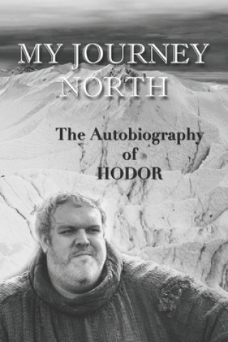 Książka Hodor autobiography: My Journey North: - gag book, funny thrones memorabilia - not a real biography Hodor