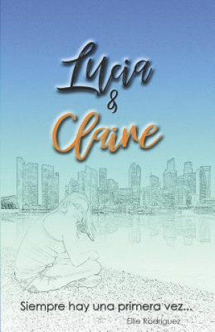 Knjiga Lucia & Claire Ellie Rodriguez