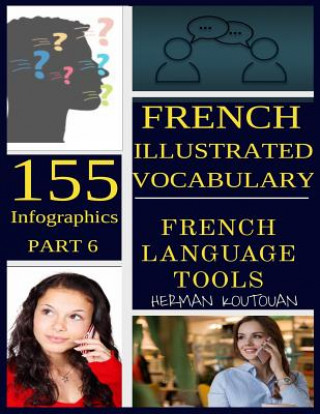 Kniha French Illustrated Vocabulary: 155 Stunning Infographics - Part 6 Herman S. D. Koutouan