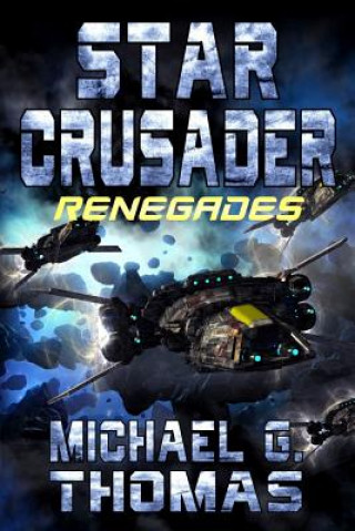 Livre Star Crusader: Renegades Michael G. Thomas