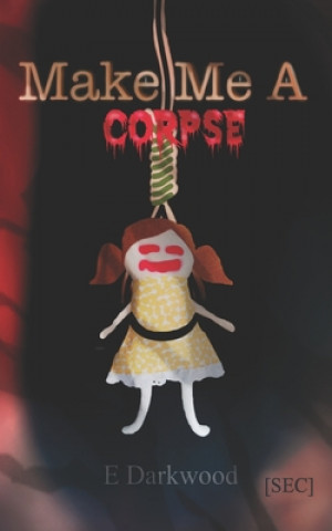Книга Make Me A Corpse Abby Pixley