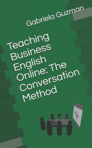 Könyv Teaching Business English Online: The Conversation Method Gabriela Guzman