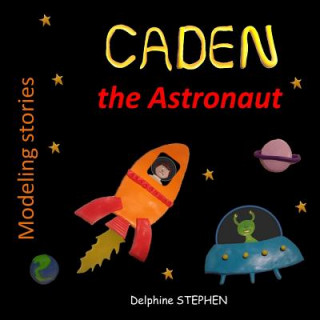 Kniha Caden the Astronaut Delphine Stephen