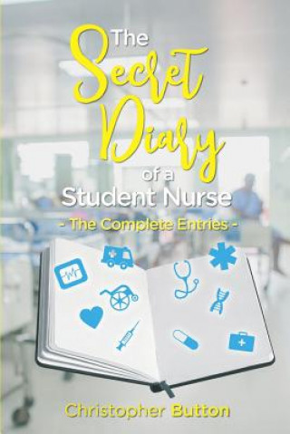 Könyv The secret diary of a student nurse- The complete entries. Christopher Buttton
