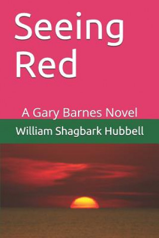 Книга Seeing Red: A Gary Barnes Novel William Shagbark Hubbell