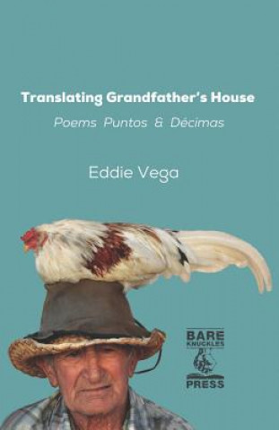Kniha Translating Grandfather's House: Poems, Puntos and Décimas Eddie Vega