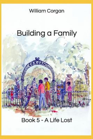 Kniha Building a Family: Book 5 - A Life Lost William S. Corgan