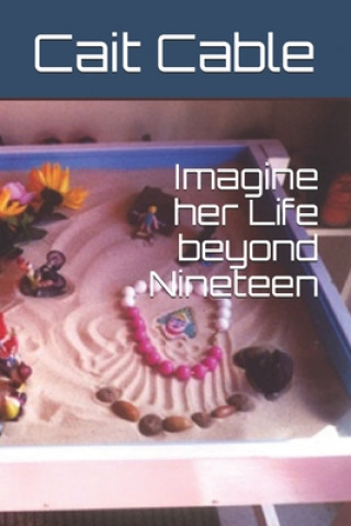 Livre Imagine her Life beyond Nineteen Cait Cable