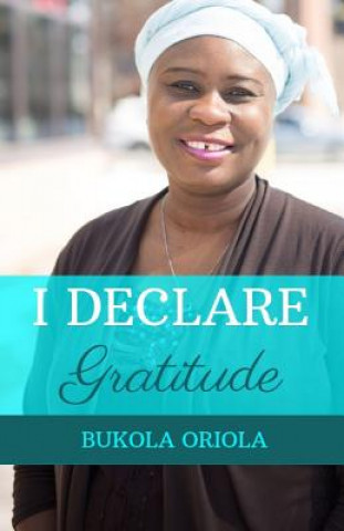 Книга I Declare: Gratitude Bukola Oriola