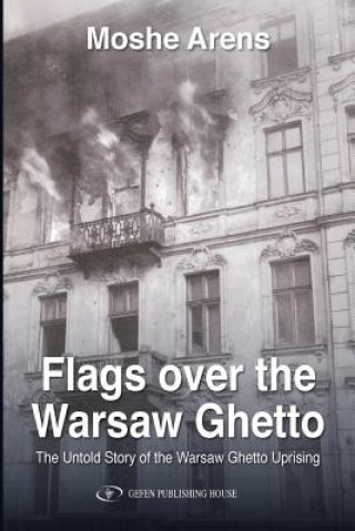 Könyv Flags Over the Warsaw Ghetto Moshe Arens