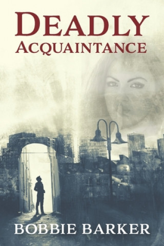 Knjiga Deadly Acquaintance Bobbie Barker