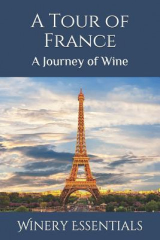 Kniha A Tour of France: A Journey of Wine Winery Essentials