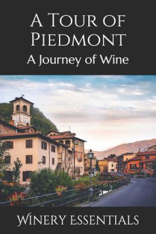 Könyv A Tour of Piedmont: A Journey of Wine Winery Essentials