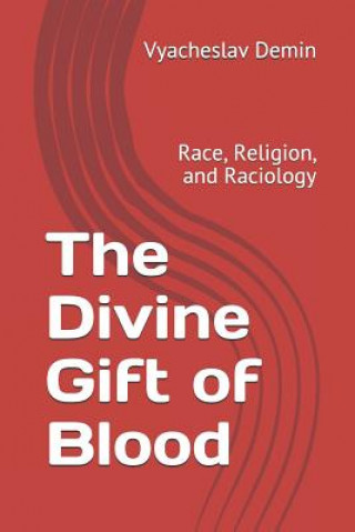 Carte The Divine Gift of Blood: Race, Religion, and Raciology Patrick Cloutier